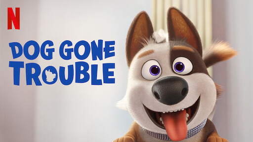 Watch Dog Gone Trouble | Netflix Official Site Watch Dog Gone Trouble | Netflix Official Site
