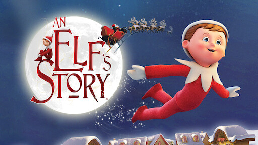 Watch An Elf's Story: The Elf on the Shelf | Netflix Watch An Elf's Story: The Elf on the Shelf | Netflix