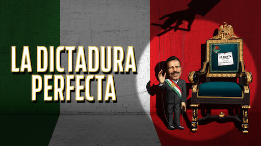 La dictadura perfecta | Netflix