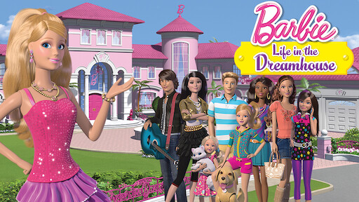 Watch Barbie Life in the Dreamhouse | Netflix Watch Barbie Life in the Dreamhouse | Netflix