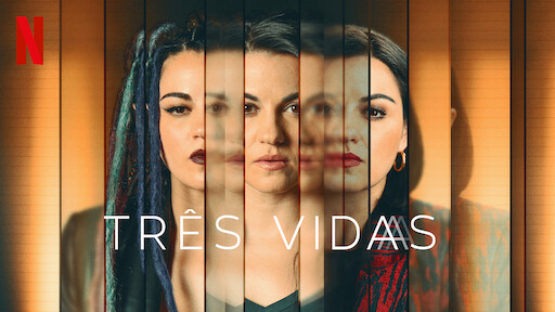 Três Vidas | Site oficial da Netflix