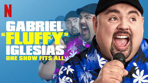 Watch Gabriel Fluffy Iglesias One Show Fits All Netflix Official Site Watch Gabriel Fluffy Iglesias One Show Fits All Netflix Official Site