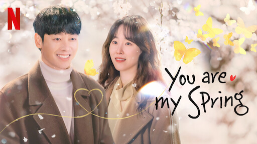 Watch You Are My Spring Netflix Official Site