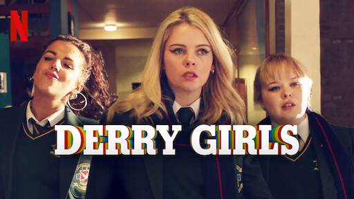 DROP EVERYTHING AND WATCH DERRY GIRLS!!